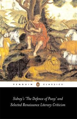 Sidney's 'The Defence of Poesy' and Selected Renaissance Literary Criticism (Penguin Classics)