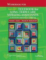 Workbook for Lippincott's Textbook for Long-Term Care Nursing Assistants: A Humanistic Approach to Caregiving 1 Workbook Edition