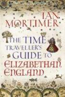 Time Traveller's Guide to Elizabethan England, The