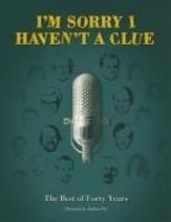 I’m Sorry I Haven't a Clue: The Best of Forty Years