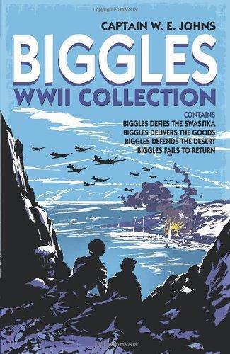 Biggles WWII Collection: Biggles Defies the Swastika, Biggles Delivers the Goods, Biggles Defends the Desert & Biggles Fails to Return