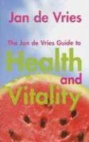 Jan de Vries Guide to Health and Vitality, The