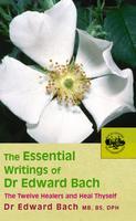 Essential Writings of Dr Edward Bach, The