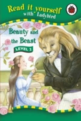 Beauty and the Beast - Read It Yourself With Ladybird (Read It Yourself Level 2) [Ladybird]