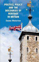 Politics, Policy and the Discourses of Heritage in Britain