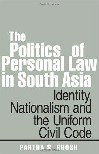 The Politics of Personal Law in South Asia: Identity, Nationalism and the Uniform Civil Code
