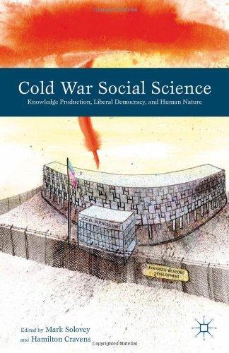 Cold War Social Science: Knowledge Production, Liberal Democracy, and Human Nature