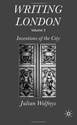 Writing London: Volume 3: Inventions of the City