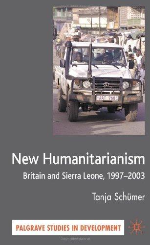 New Humanitarianism: Britain and Sierra Leone, 1997-2003 Palgrave Studies in Development