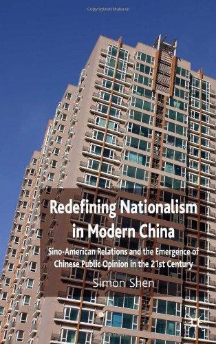 Redefining Nationalism in Modern China: Sino-American Relations and the Emergence of Chinese Public Opinion in the 21st Century