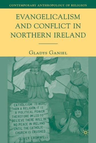 Evangelicalism and Conflict in Northern Ireland: 0 Contemporary Anthropology of Religion