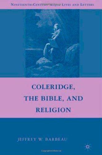 Coleridge, the Bible, and Religion Nineteenth Century Major Lives and Letters