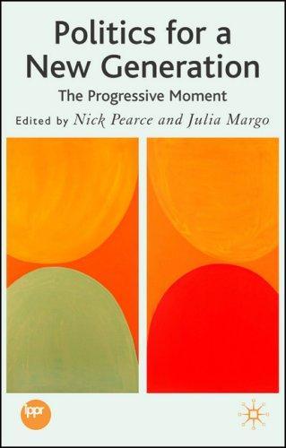 Politics for a New Generation: The Progressive Moment First  Edition