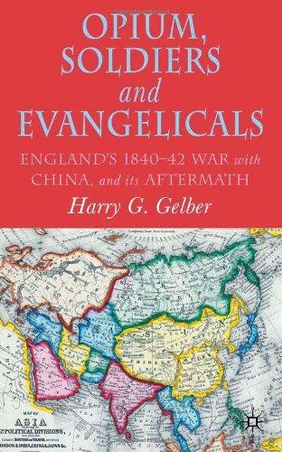 Opium, Soldiers and Evangelicals: England's 1840-42 War with China and its Aftermath