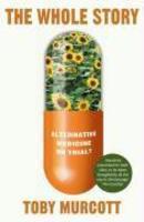 The Whole Story: Alternative Medicine on Trial? New Ed Edition