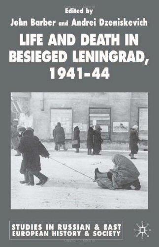 Life and Death in Besieged Leningrad, 1941-1944 Studies in Russian and East European History and Society