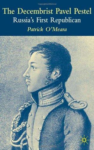 The Decembrist Pavel Pestel: Russia's First Republican