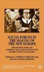 Social Forces in the Making of the New Europe: The Restructuring of European Social Relations in the Global Political Economy 01 Edition