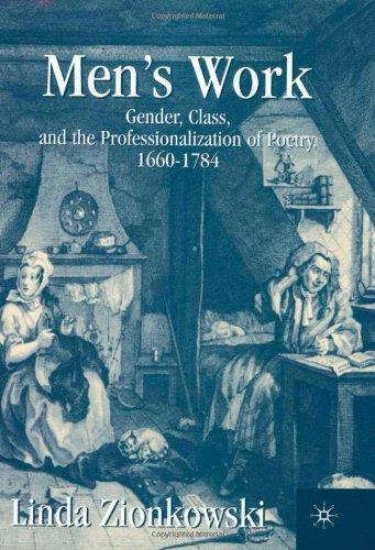 Men's Work: Gender, Class, and the Professionalization of Poetry, 1660-1784
