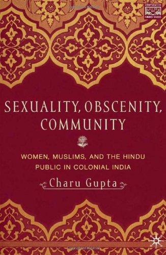 Sexuality, Obscenity, and Community: Women, Muslims, and the Hindu Public in Colonial India 1st Palgrave Ed Edition