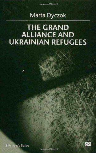 The Grand Alliance and Ukrainian Refugees St Antony&quote;s Series