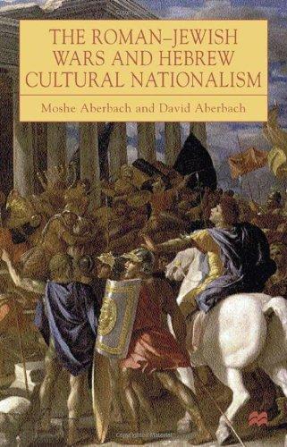 The Roman-Jewish Wars and Hebrew Cultural Nationalism, 66-2000 CE