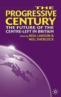 The Progressive Century: The Future of the Centre-left in Britain