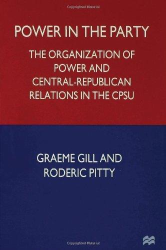 Power in the Party: The Organization of Power and Central-Republican Relations in the CPSU