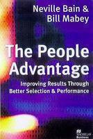 The People Advantage: Improving Results Through Better Selection and Performance