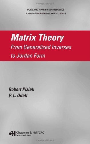 Matrix Theory:: From Generalized Inverses to Jordan Form