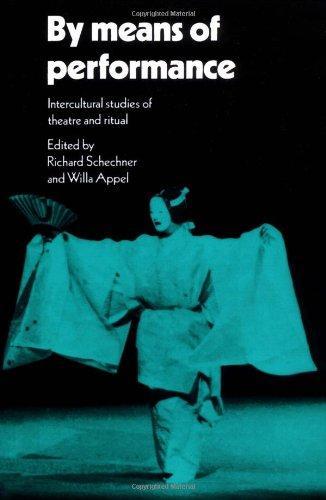 By Means of Performance: Intercultural Studies of Theatre and Ritual