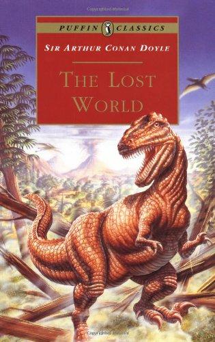 The Lost World: Being an Account of the Recent Amazing Adventures of Professor E. Challenge (Puffin Classics)