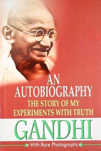 An Autobiography: The Story of My Experiments with Truth Gandhi (With Rare Photographs) 1st Edition