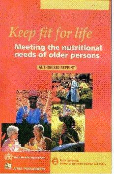 Keep Fit for Life: Meeting the Nutritional Needs of Older Persons, 1Ed. 1st Edition