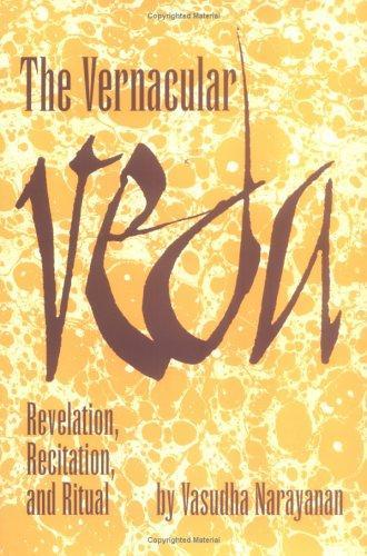 The Vernacular Veda: Revelation, Recitations, and Ritual 1st  Edition