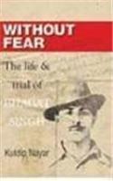 Without Fear: The Life and Trial of Bhagat Singh