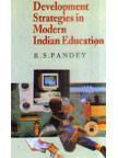 Development strategies in modern indian education 01 Edition