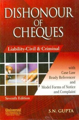 Dishonour of Cheques: Liability-Civil & Criminal with Case Law Ready Refrencer and Model Forms of Notice and Complaints 7th Edition