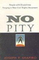 No Pity People with Disabilities, Forging a New Civil Rights Movement (First Indian Reprint)