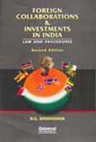 Foreign Collaborations and Investments in India (Law and Procedure) 2nd Edn. 2nd Revised edition Edition