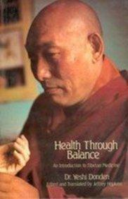 Health Through Balance:An Introduction to Tibetan Medicine New Ed Edition