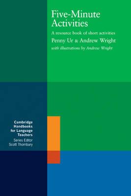 Five-Minute Activities: A Resource Book of Short Activities (Cambridge Handbooks for Language Teachers)