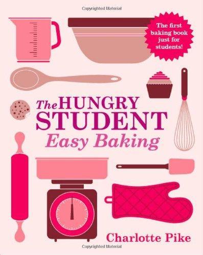 The Hungry Student Easy Baking : The First Baking Book Just for Students!