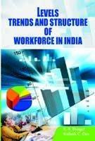 LEVELS TRENDS AND STRUCTURE OF WORKFORCE IN INDIA