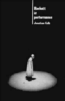 Beckett in Performance (Cambridge MusicalTexts and Monographs)