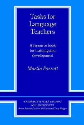 Tasks for Language Teachers: A Resource Book for Training and Development (Cambridge Teacher Training and Development)