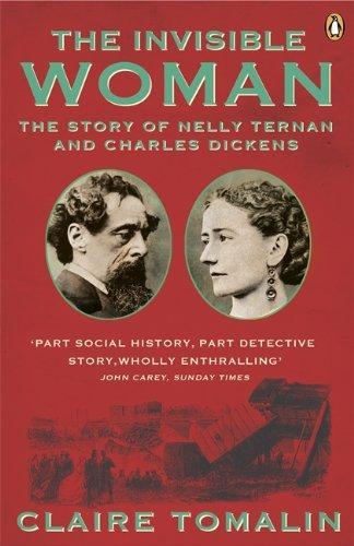 The Invisible Woman: The Story of Nelly Ternan and Charles Dickens