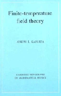 Finite-Temperature Field Theory (Cambridge Monographs on Mathematical Physics)
