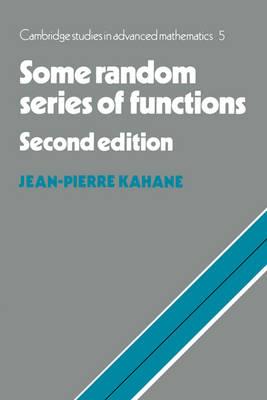 Some Random Series of Functions (Cambridge Studies in Advanced Mathematics)