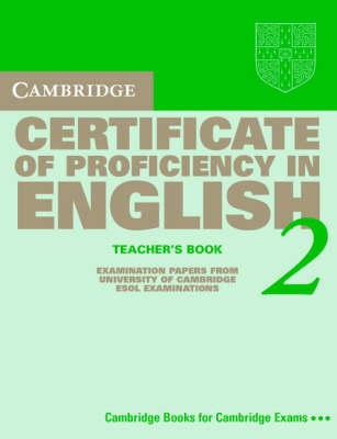 Cambridge Certificate of Proficiency in English 2 Teacher's Book: Examination papers from the University of Cambridge Local Examinations Syndicate (CPE Practice Tests) [University of Cambridge Local Examinations Syndicate]